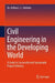 Civil Engineering in the Developing World: A Guide to Successful and Sustainable Project Delivery by Arthur L. C. Antoine