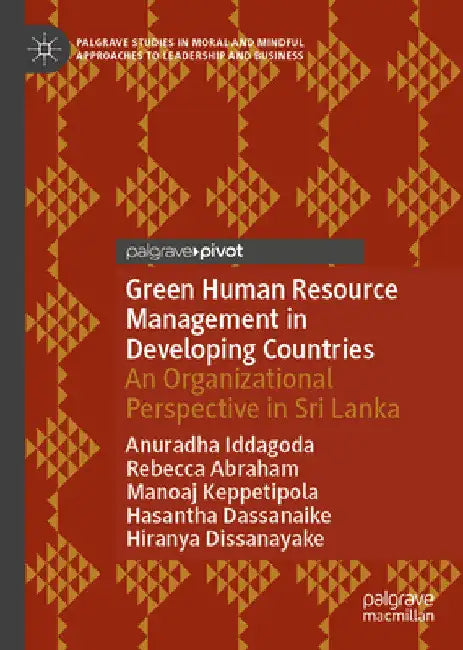 Green Human Resource Management in Developing Countries: An Organizational Perspective in Sri Lanka by Anuradha Iddagoda