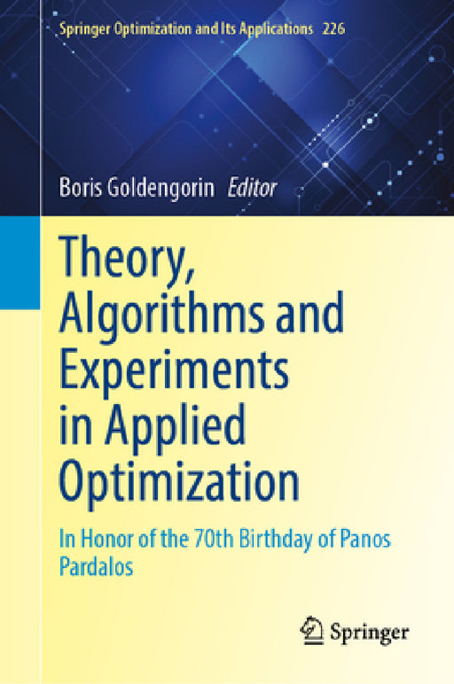 Theory, Algorithms, and Experiments in Applied Optimization: In Honor of the 70th Birthday of Panos Pardalos by Boris Goldengorin