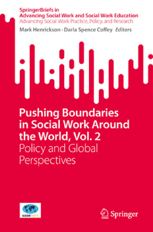 Pushing Boundaries in Social Work Around the World, Vol. 2: Policy and Global Perspectives by Mark Henrickson, Darla Spence Coffey