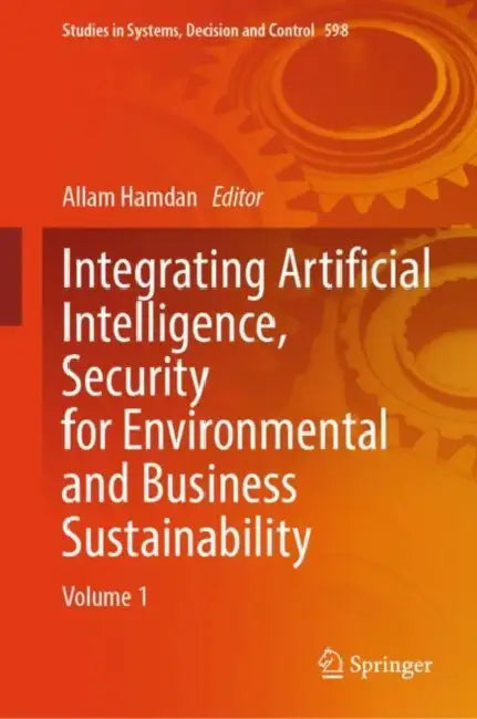Integrating Artificial Intelligence, Security for Environmental and Business Sustainability by Allam Hamdan