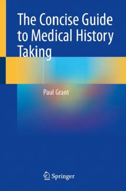 The Concise Guide to Medical History Taking by Paul Grant
