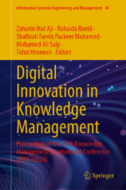 Digital Innovation in Knowledge Management: Proceedings of the 11th Knowledge Management International Conference (Kmice 2024) by Zahurin Mat Aji, Rohaida Romli, Shafinah Farvin Packeer Mohamed