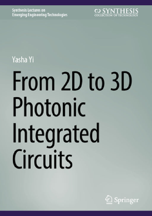 From 2D to 3D Photonic Integrated Circuits by Yasha Yi