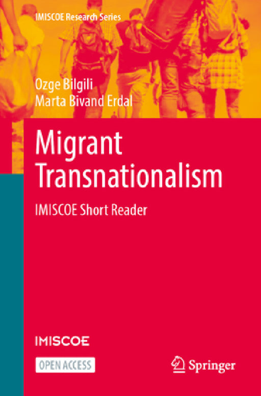 Migrant Transnationalism: Imiscoe Short Reader by Özge Bilgili, Marta Bivand Erdal