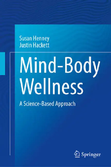 Mind-Body Wellness: A Science-Based Approach by Susan M. Henney