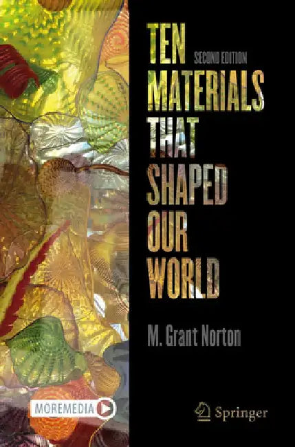Ten Materials That Shaped Our World by M. Grant Norton