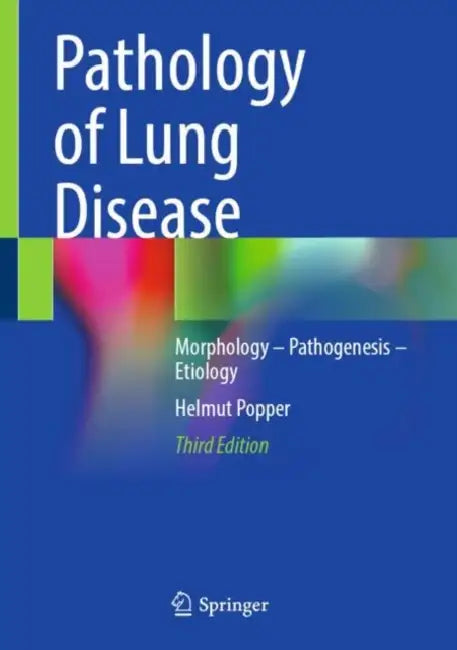 Pathology of Lung Disease: Morphology - Pathogenesis - Etiology by Helmut Popper