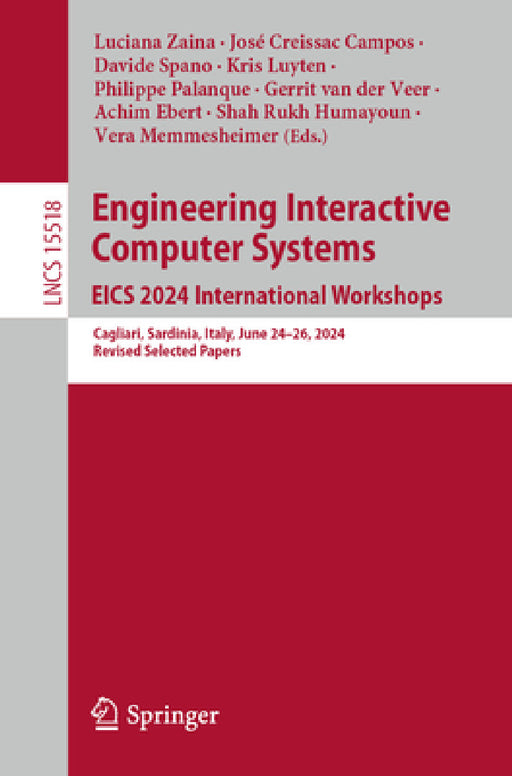 Engineering Interactive Computer Systems. Eics 2024 International Workshops: Cagliari, Sardinia, Italy, June 24-28, 2024, Revised Selected Papers by Luciana Zaina, José Creissac Campos, Davide Spano