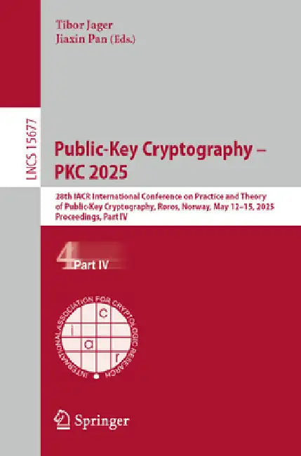 Public-Key Cryptography - Pkc 2025: 28th Iacr International Conference on Practice and Theory of Public-Key Cryptography, Røros, Norway, May 12-15, 20 by Tibor Jager