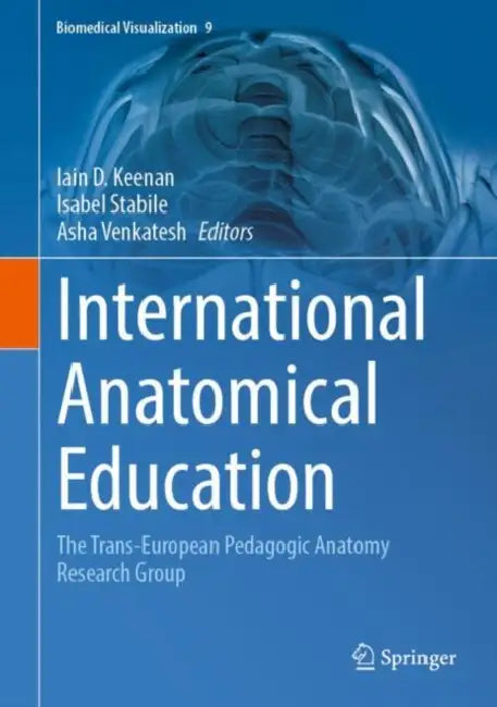 International Anatomical Education: The Trans-European Pedagogic Anatomy Research Group by Iain D. Keenan