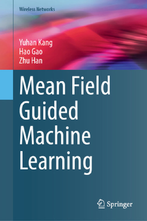 Mean Field Guided Machine Learning by Yuhan Kang, Hao Gao, Zhu Han