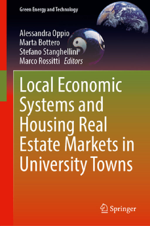 Local Economic Systems and Housing Real Estate Markets in University Towns by Alessandra Oppio, Marta Bottero, Stefano Stanghellini