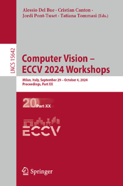 Computer Vision - Eccv 2024 Workshops: Milan, Italy, September 29-October 4, 2024, Proceedings, Part XX by Alessio del Bue, Cristian Canton, Jordi Pont-Tuset