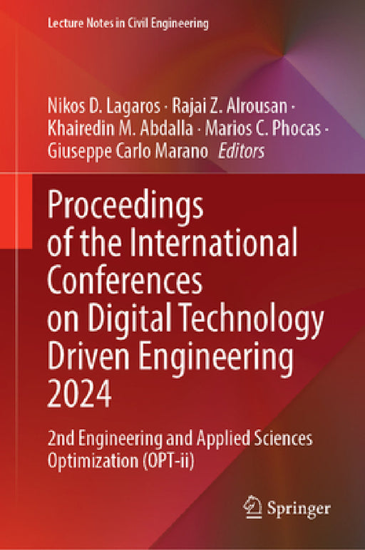 Proceedings of the International Conferences on Digital Technology Driven Engineering 2024: 2nd Engineering and Applied Sciences Optimization (Opt-II) by Nikos D. Lagaros, Rajai Z. Alrousan, Khairedin M. Abdalla