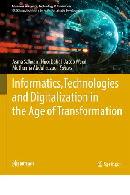 Informatics, Technologies and Digitalization in the Age of Transformation by Asma Salman