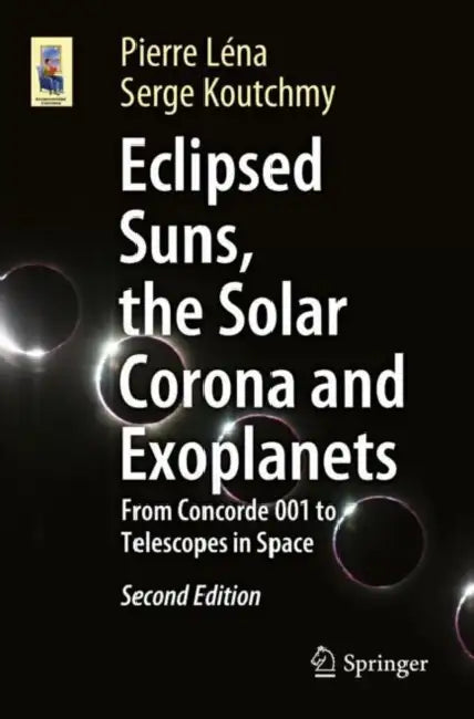 Eclipsed Suns, the Solar Corona and Exoplanets: From Concorde 001 to Telescopes in Space by Pierre Léna