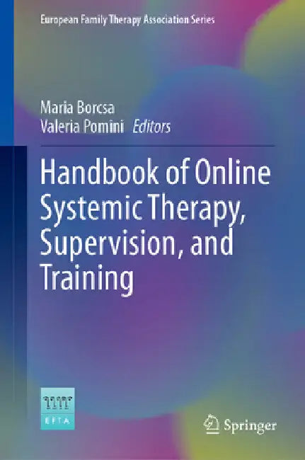 Handbook of Online Systemic Therapy, Supervision, and Training: Practice and Research by Maria Borcsa