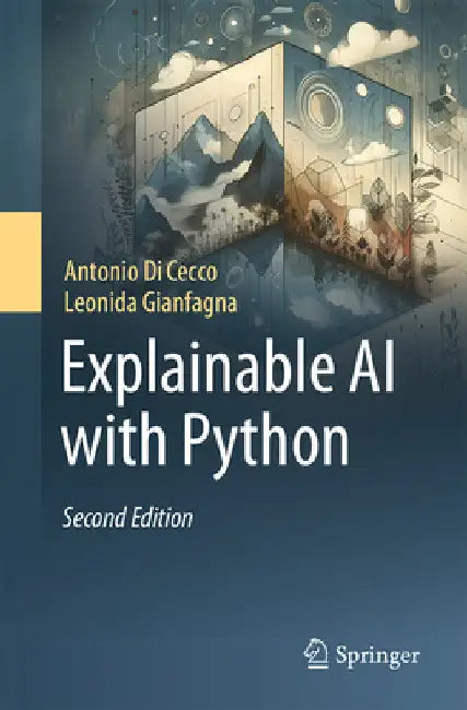 Explainable AI with Python by Antonio Di Cecco