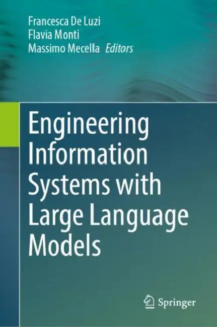 Engineering Information Systems with Large Language Models by Francesca de Luzi