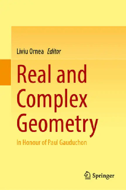 Real and Complex Geometry: In Honour of Paul Gauduchon by Liviu Ornea