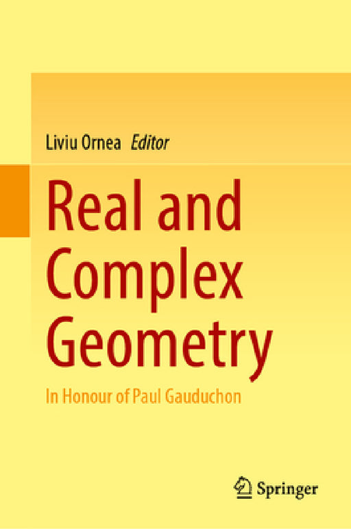 Real and Complex Geometry: In Honour of Paul Gauduchon by Liviu Ornea