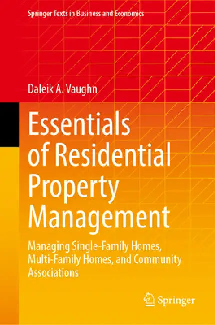 Essentials of Residential Property Management: Managing Single-Family Homes, Multi-Family Homes, and Community Associations by Daleik A. Vaughn