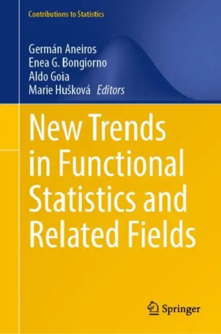 New Trends in Functional Statistics and Related Fields by Germán Aneiros
