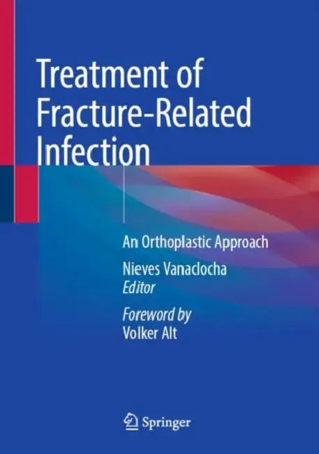 Treatment of Fracture-Related Infection: An Orthoplastic Approach by Nieves Vanaclocha