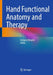 Hand Functional Anatomy and Therapy by Grégory Mesplié