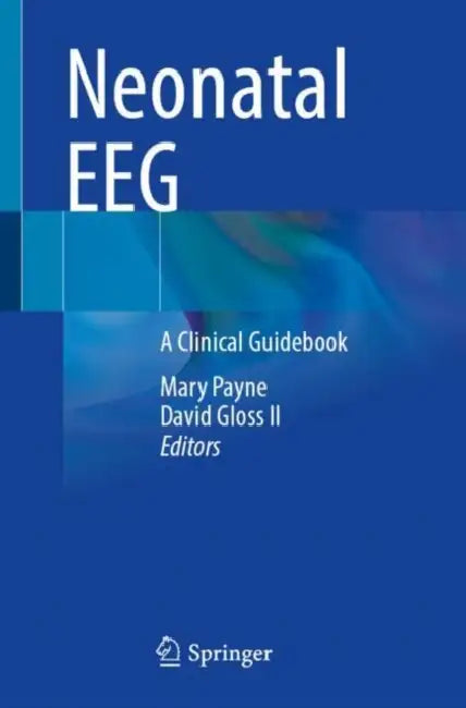 Neonatal EEG: A Clinical Guidebook by Mary Payne