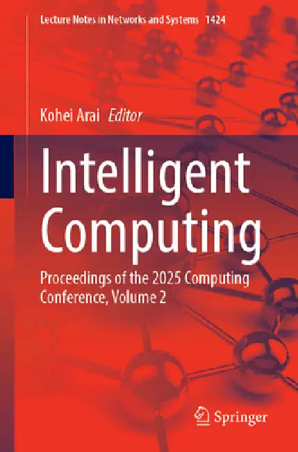 Intelligent Computing: Proceedings of the 2025 Computing Conference, Volume 2 by Kohei Arai