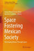Space Fostering Mexican Society: Developing Mexico Through Space by Jorge Alfredo Ferrer Pérez
