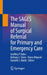 The SAGES Manual of Surgical Referral for Primary and Emergency Care by Geoffrey P. Kohn