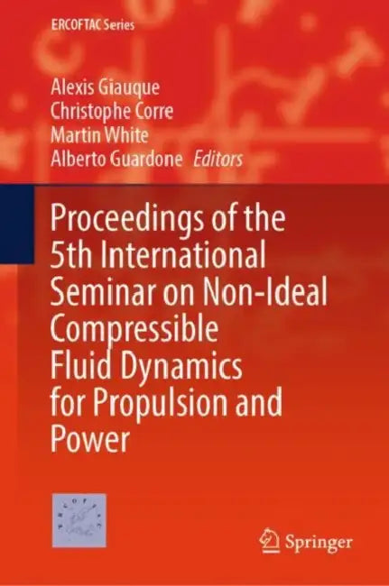 Proceedings of the 5th International Seminar on Non-Ideal Compressible Fluid Dynamics for Propulsion and Power by Alexis Giauque