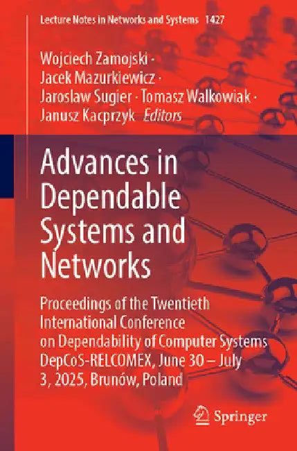 Advances in Dependable Systems and Networks: Proceedings of the Twentieth International Conference on Dependability of Computer Systems Depcos-Relcome by Wojciech Zamojski