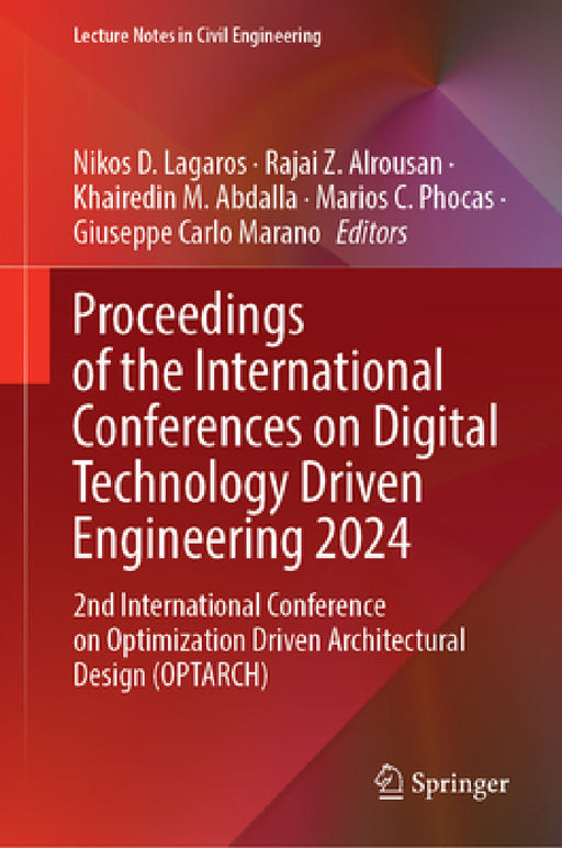 Proceedings of the International Conferences on Digital Technology Driven Engineering 2024: 2nd International Conference on Optimization Driven Archit by Nikos D. Lagaros, Rajai Z. Alrousan, Khairedin M. Abdalla