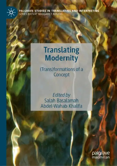 Translating Modernity: (Trans)Formations of a Concept by Salah Basalamah