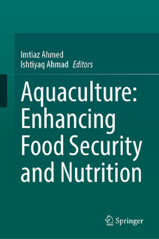 Aquaculture: Enhancing Food Security and Nutrition by Imtiaz Ahmed, Ishtiyaq Ahmad