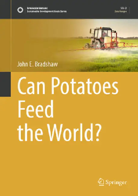 Can Potatoes Feed the World? by John E. Bradshaw