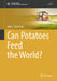 Can Potatoes Feed the World? by John E. Bradshaw
