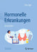 Hormonelle Erkrankungen: Ein Leitfaden by Igaz, Peter