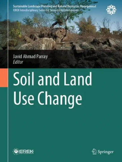 Soil and Land Use Change by Javid Ahmad Parray