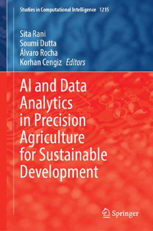 AI and Data Analytics in Precision Agriculture for Sustainable Development by Sita Rani, Soumi Dutta, Álvaro Rocha