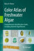 Color Atlas of Freshwater Algae: Comprehensive Identification Guide, Including Harmful Algal Blooms by Barry H. Rosen
