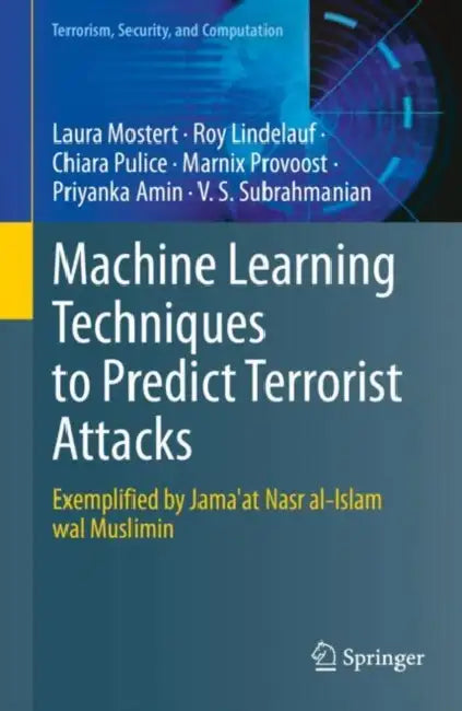 Machine Learning Techniques to Predict Terrorist Attacks: Exemplified by Jama'at Nasr Al-Islam Wal Muslimin by Laura Mostert