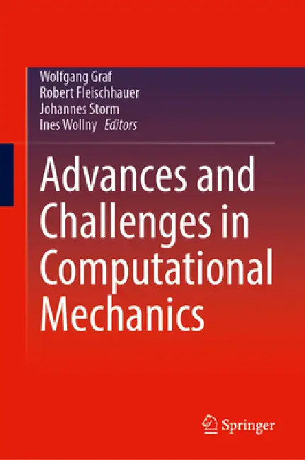 Advances and Challenges in Computational Mechanics by Wolfgang Graf, Robert Fleischhauer, Johannes Storm