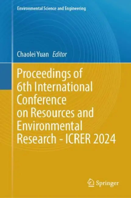 Proceedings of 6th International Conference on Resources and Environmental Research - ICRER 2024 by Chaolei Yuan