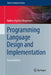 Programming Language Design and Implementation by Torben Ægidius Mogensen