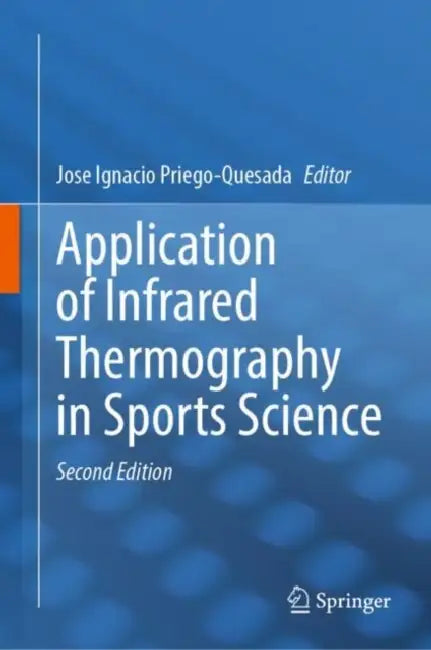 Application of Infrared Thermography in Sports Science by Jose Ignacio Priego-Quesada